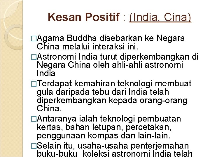 Kesan Positif : (India, Cina) �Agama Buddha disebarkan ke Negara China melalui interaksi ini.