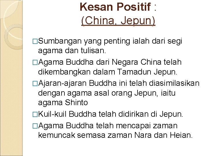 Kesan Positif : (China, Jepun) �Sumbangan yang penting ialah dari segi agama dan tulisan.