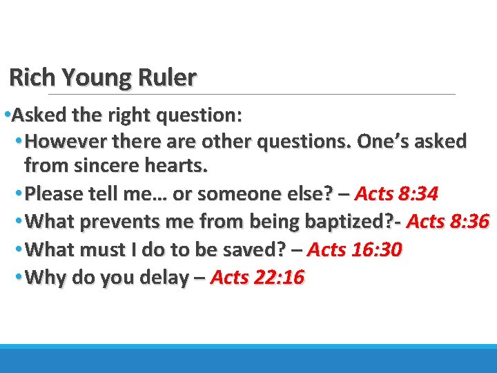 Rich Young Ruler • Asked the right question: • However there are other questions.