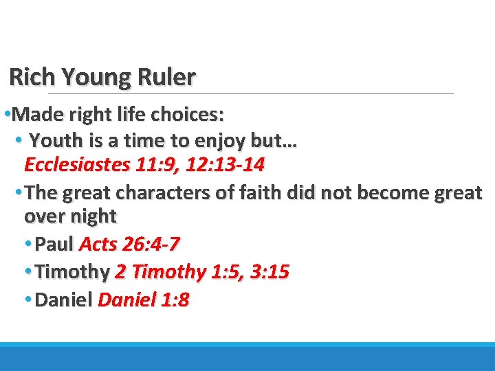 Rich Young Ruler • Made right life choices: • Youth is a time to