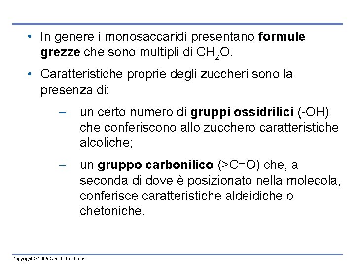  • In genere i monosaccaridi presentano formule grezze che sono multipli di CH