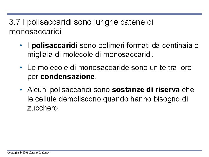 3. 7 I polisaccaridi sono lunghe catene di monosaccaridi • I polisaccaridi sono polimeri