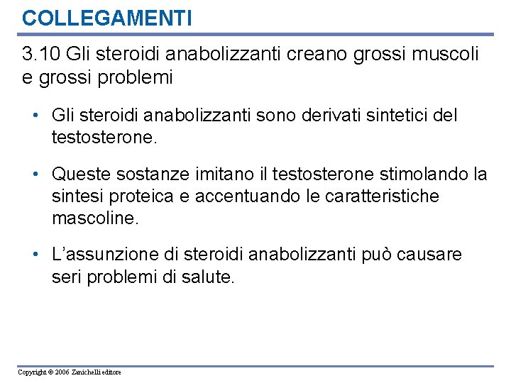 COLLEGAMENTI 3. 10 Gli steroidi anabolizzanti creano grossi muscoli e grossi problemi • Gli