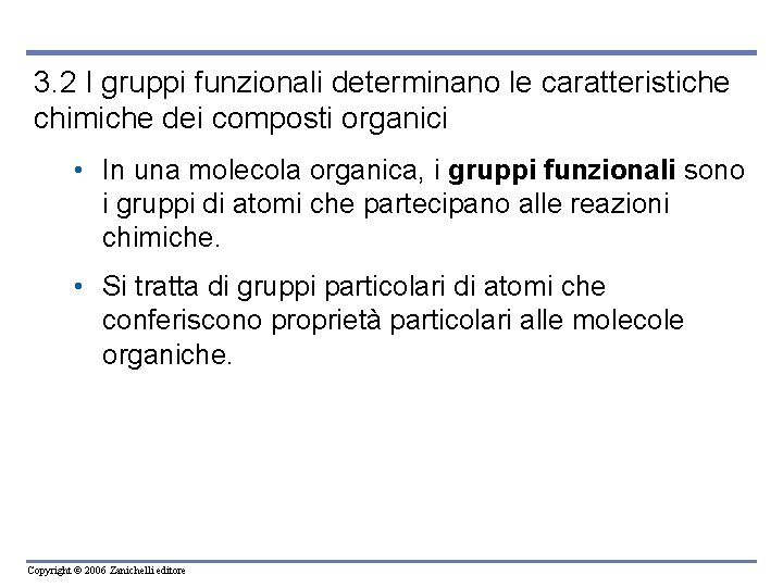 3. 2 I gruppi funzionali determinano le caratteristiche chimiche dei composti organici • In