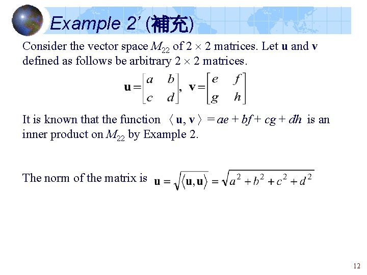 Example 2’ (補充) Consider the vector space M 22 of 2 2 matrices. Let