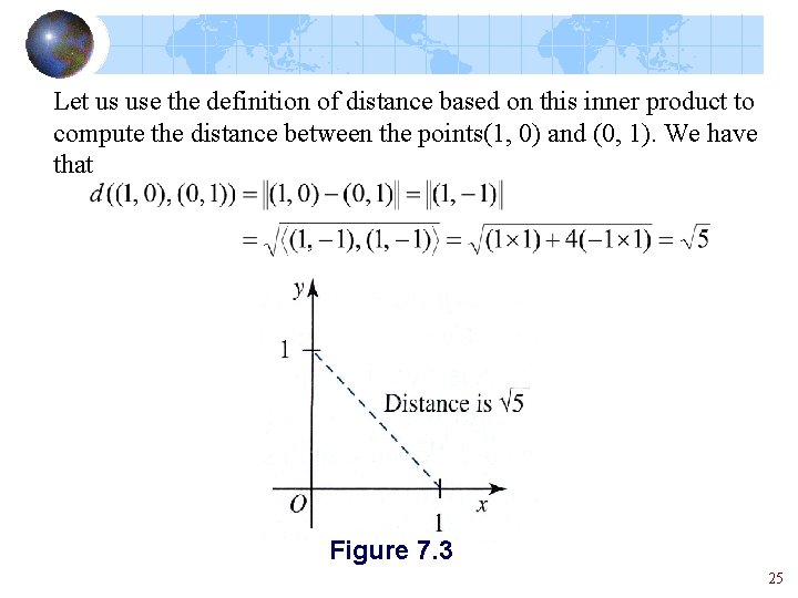 Let us use the definition of distance based on this inner product to compute