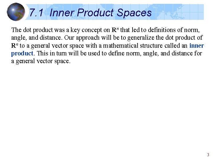 7. 1 Inner Product Spaces The dot product was a key concept on Rn