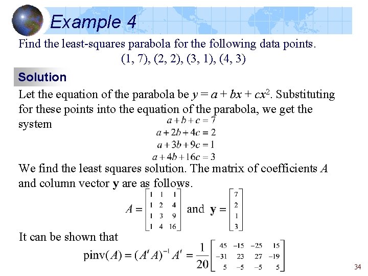 Example 4 Find the least-squares parabola for the following data points. (1, 7), (2,