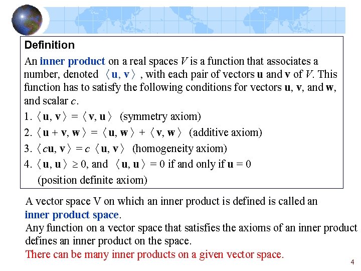 Definition An inner product on a real spaces V is a function that associates