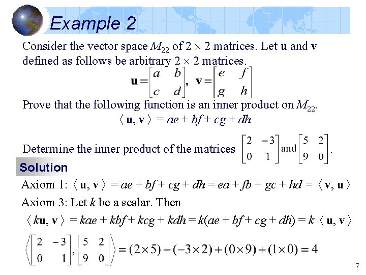 Example 2 Consider the vector space M 22 of 2 2 matrices. Let u