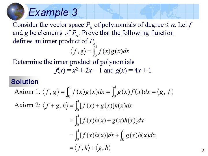 Example 3 Consider the vector space Pn of polynomials of degree n. Let f