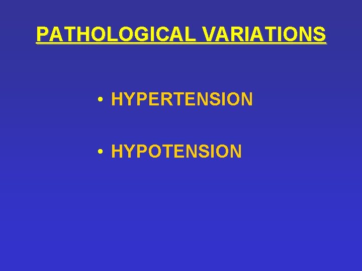 PATHOLOGICAL VARIATIONS • HYPERTENSION • HYPOTENSION 