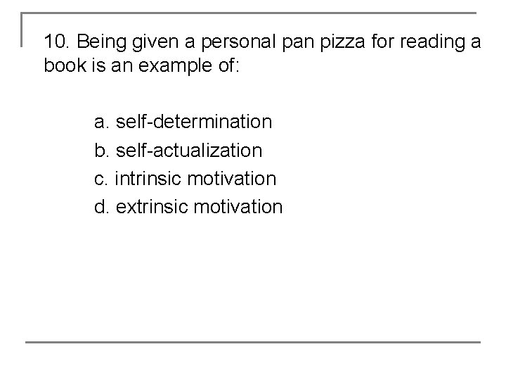 10. Being given a personal pan pizza for reading a book is an example