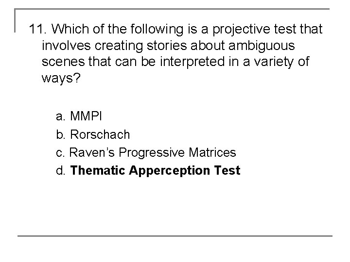 11. Which of the following is a projective test that involves creating stories about