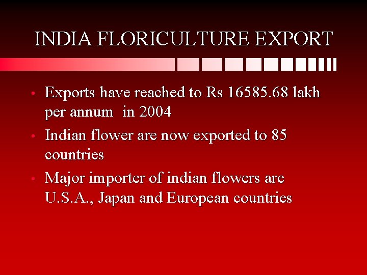 INDIA FLORICULTURE EXPORT • • • Exports have reached to Rs 16585. 68 lakh