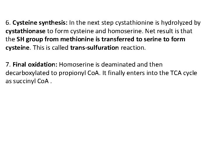  6. Cysteine synthesis: In the next step cystathionine is hydrolyzed by cystathionase to