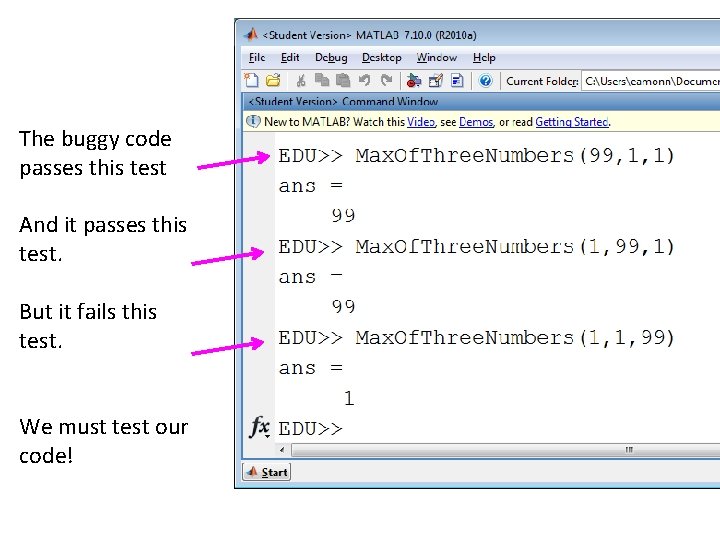 The buggy code passes this test And it passes this test. But it fails