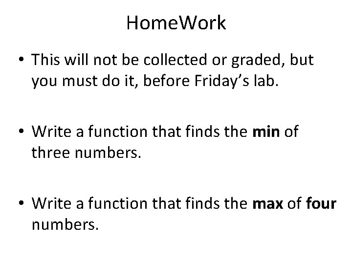 Home. Work • This will not be collected or graded, but you must do