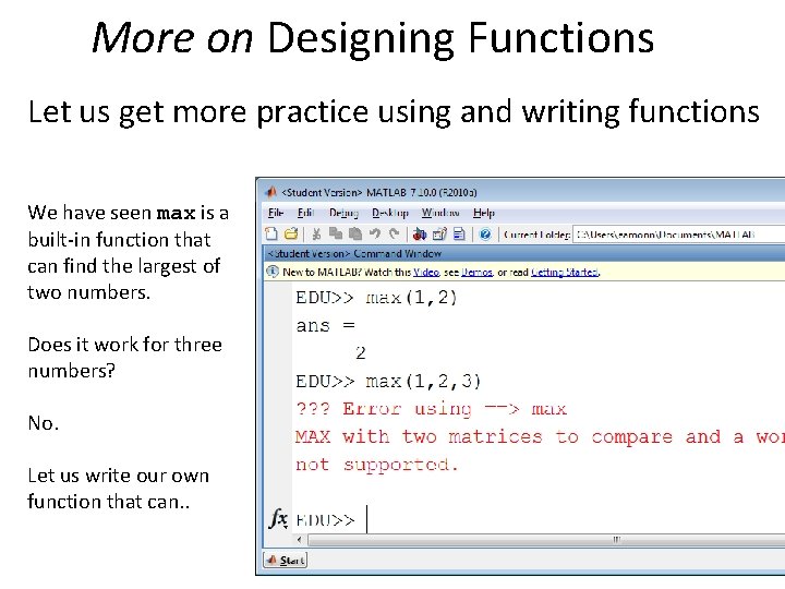 More on Designing Functions Let us get more practice using and writing functions We