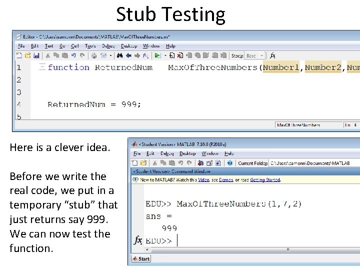 Stub Testing Here is a clever idea. Before we write the real code, we