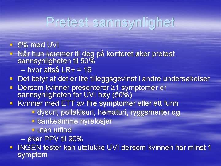 Pretest sannsynlighet § 5% med UVI § Når hun kommer til deg på kontoret