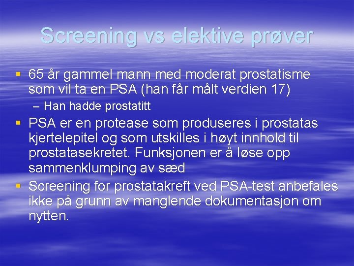 Screening vs elektive prøver § 65 år gammel mann med moderat prostatisme som vil