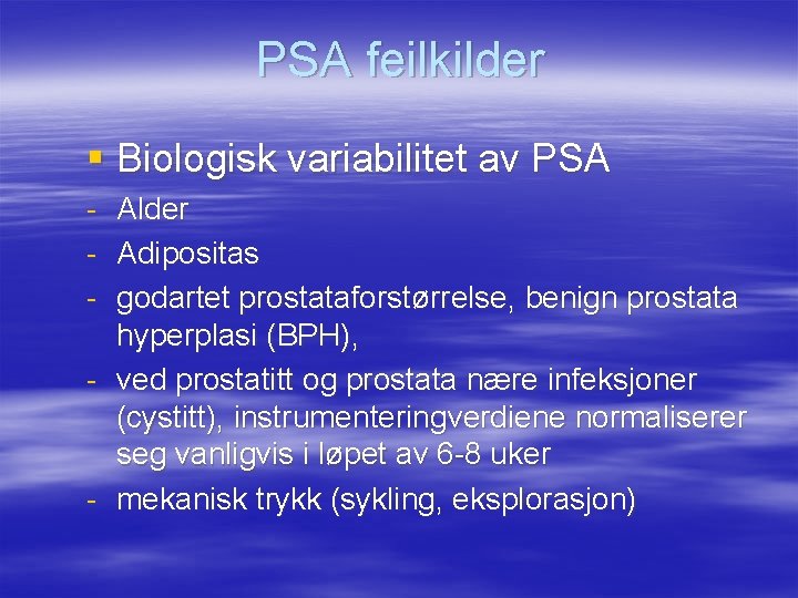 PSA feilkilder § Biologisk variabilitet av PSA - Alder - Adipositas - godartet prostataforstørrelse,