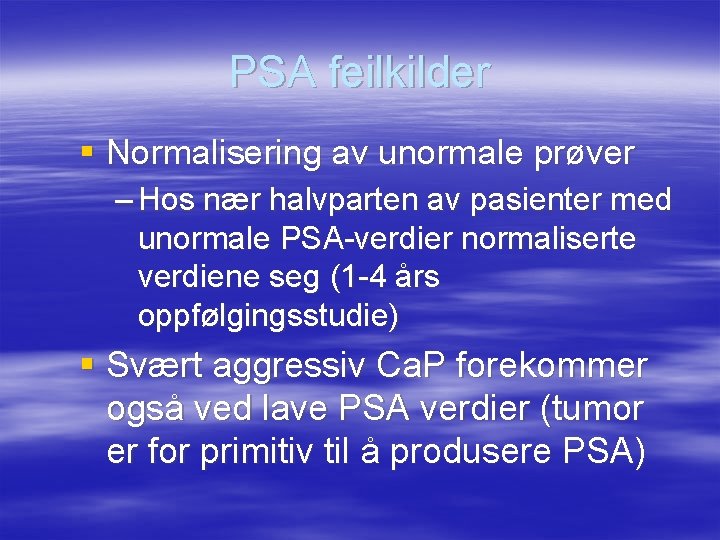 PSA feilkilder § Normalisering av unormale prøver – Hos nær halvparten av pasienter med
