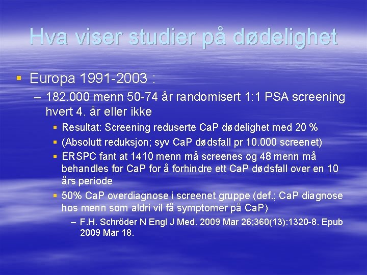 Hva viser studier på dødelighet § Europa 1991 -2003 : – 182. 000 menn