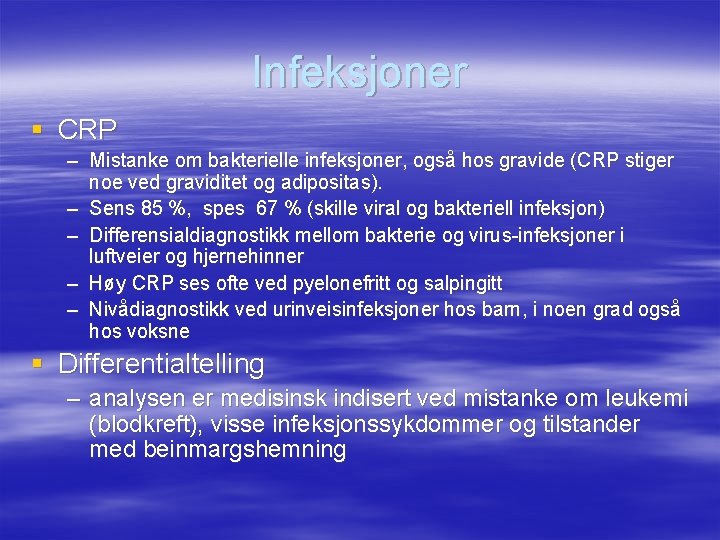 Infeksjoner § CRP – Mistanke om bakterielle infeksjoner, også hos gravide (CRP stiger noe