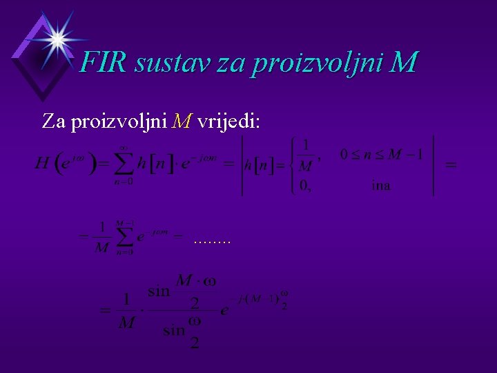 FIR sustav za proizvoljni M Za proizvoljni M vrijedi: . . . . 