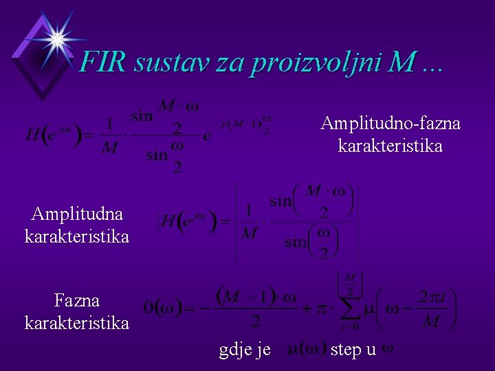 FIR sustav za proizvoljni M. . . Amplitudno-fazna karakteristika Amplitudna karakteristika Fazna karakteristika gdje