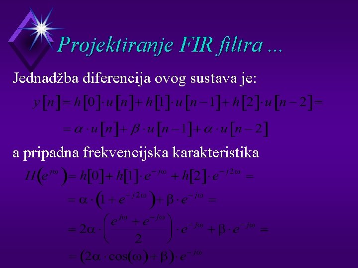 Projektiranje FIR filtra. . . Jednadžba diferencija ovog sustava je: a pripadna frekvencijska karakteristika