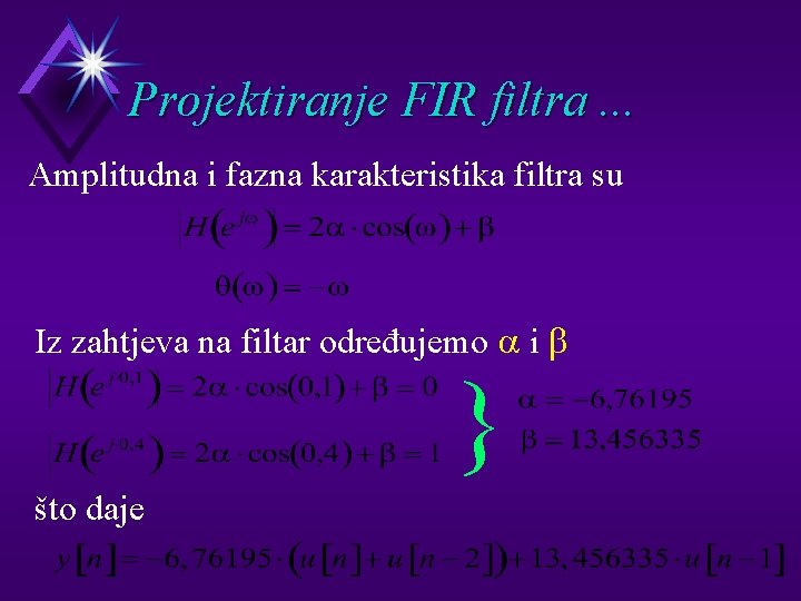 Projektiranje FIR filtra. . . Amplitudna i fazna karakteristika filtra su Iz zahtjeva na