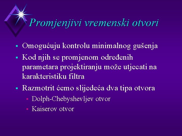 Promjenjivi vremenski otvori § § § Omogućuju kontrolu minimalnog gušenja Kod njih se promjenom