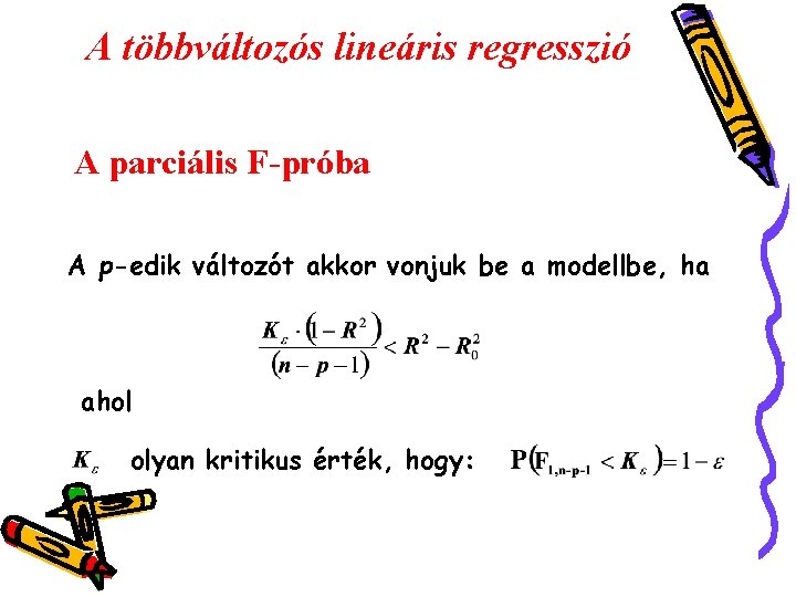 A többváltozós lineáris regresszió A parciális F-próba A p-edik változót akkor vonjuk be a