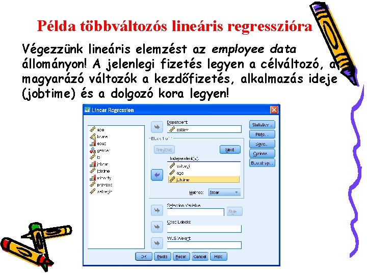 Példa többváltozós lineáris regresszióra Végezzünk lineáris elemzést az employee data állományon! A jelenlegi fizetés