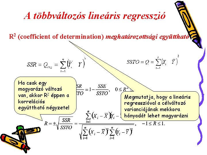 A többváltozós lineáris regresszió R 2 (coefficient of determination) meghatározottsági együttható Ha csak egy