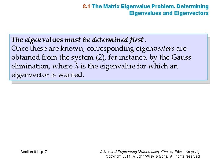 8. 1 The Matrix Eigenvalue Problem. Determining Eigenvalues and Eigenvectors The eigenvalues must be