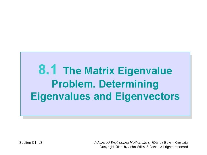 8. 1 The Matrix Eigenvalue Problem. Determining Eigenvalues and Eigenvectors Section 8. 1 p