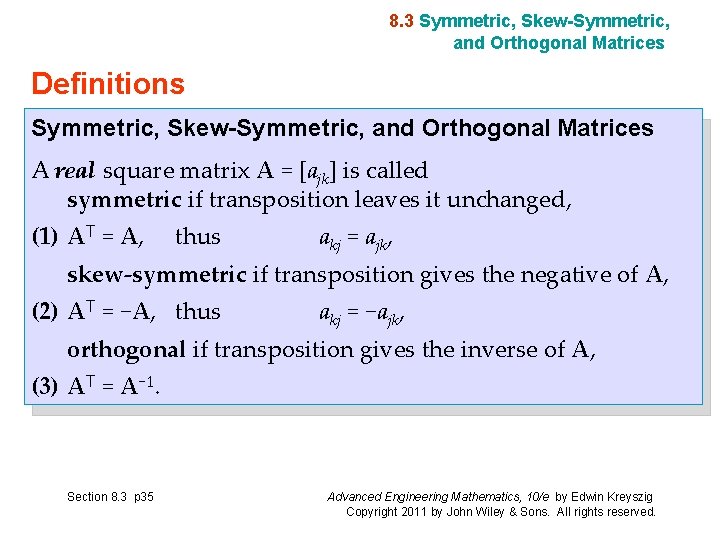 8. 3 Symmetric, Skew-Symmetric, and Orthogonal Matrices Definitions Symmetric, Skew-Symmetric, and Orthogonal Matrices A
