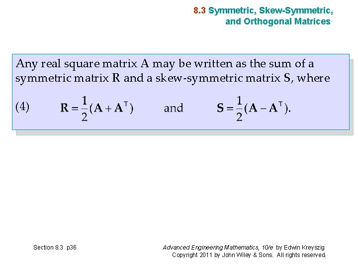 8. 3 Symmetric, Skew-Symmetric, and Orthogonal Matrices Any real square matrix A may be