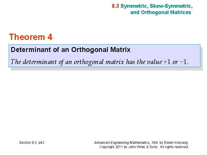 8. 3 Symmetric, Skew-Symmetric, and Orthogonal Matrices Theorem 4 Determinant of an Orthogonal Matrix