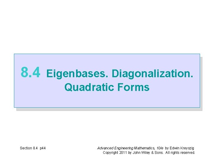 8. 4 Section 8. 4 p 44 Eigenbases. Diagonalization. Quadratic Forms Advanced Engineering Mathematics,