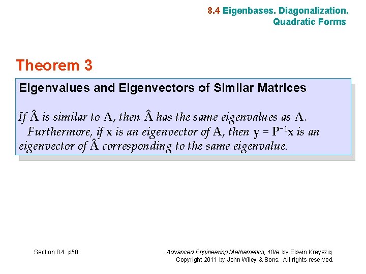 8. 4 Eigenbases. Diagonalization. Quadratic Forms Theorem 3 Eigenvalues and Eigenvectors of Similar Matrices