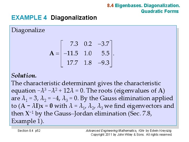 8. 4 Eigenbases. Diagonalization. Quadratic Forms EXAMPLE 4 Diagonalization Diagonalize Solution. The characteristic determinant
