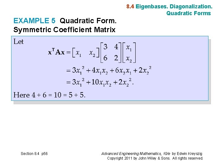 8. 4 Eigenbases. Diagonalization. Quadratic Forms EXAMPLE 5 Quadratic Form. Symmetric Coefficient Matrix Let