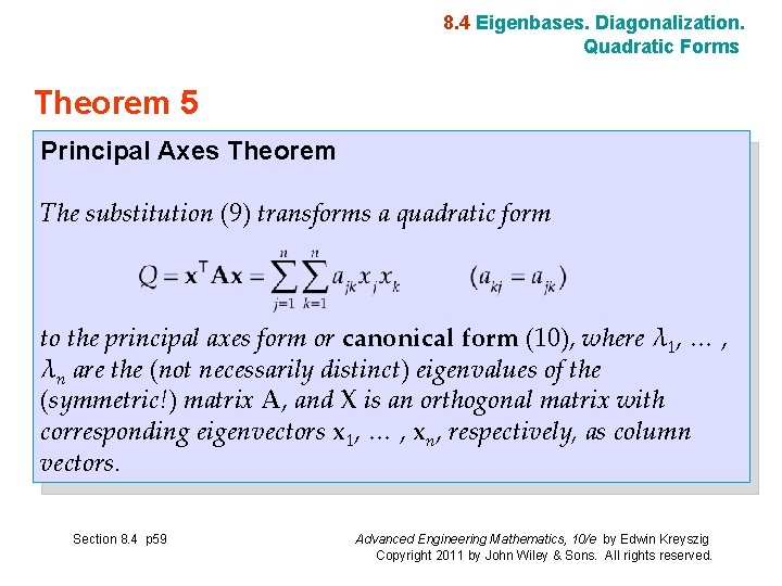 8. 4 Eigenbases. Diagonalization. Quadratic Forms Theorem 5 Principal Axes Theorem The substitution (9)