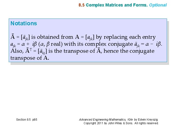 8. 5 Complex Matrices and Forms. Optional Notations Ā = [ājk] is obtained from