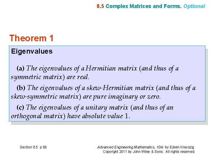 8. 5 Complex Matrices and Forms. Optional Theorem 1 Eigenvalues (a) The eigenvalues of